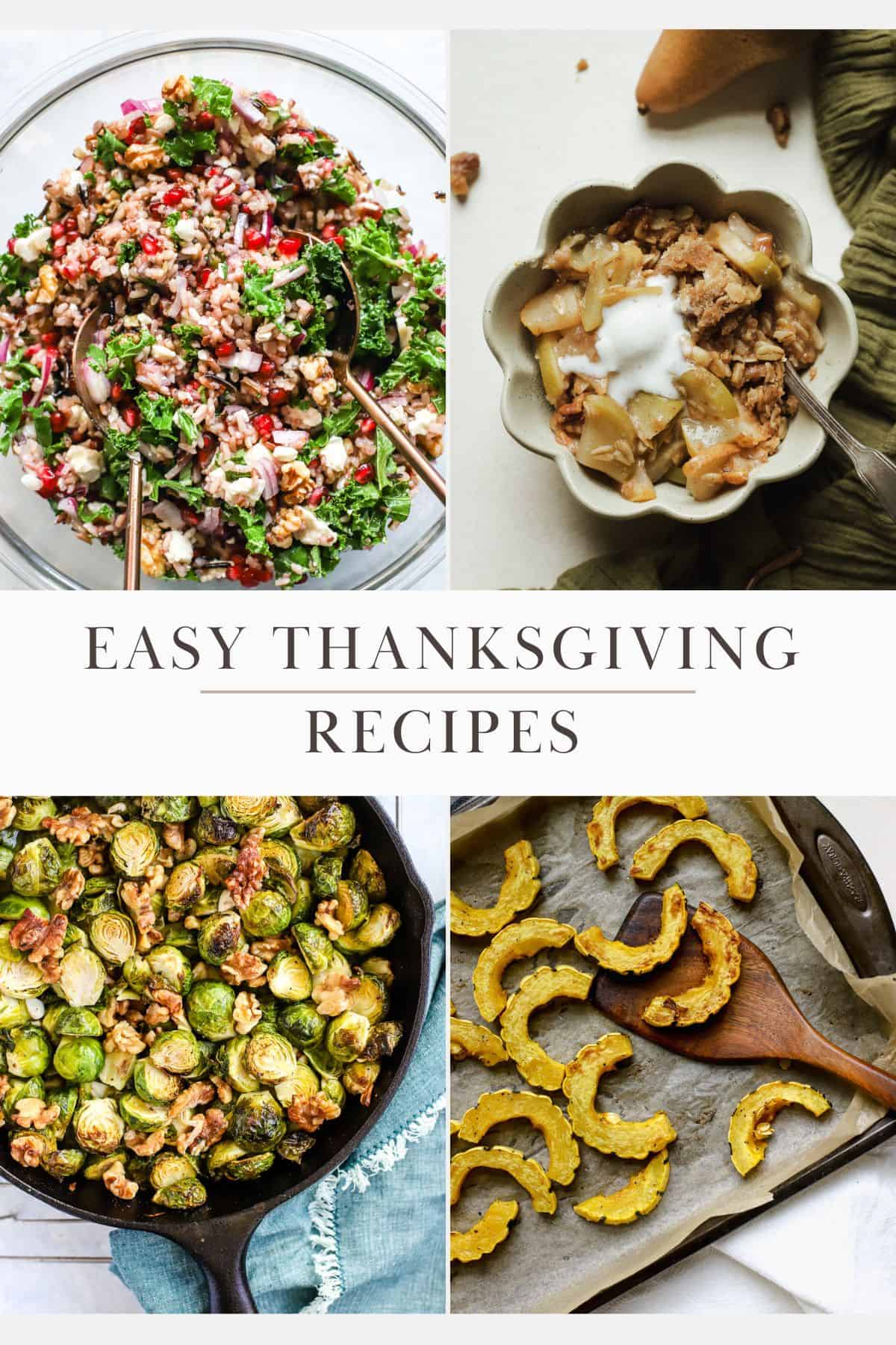 Collage featuring easy Thanksgiving recipes: roasted delicata squash, a fall wild rice salad, maple walnut Brussels sprouts, and a warm pear apple crisp.