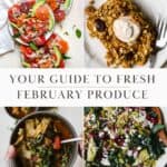February seasonal produce guide with images of citrus salad, carrot cake baked oats, kale farro salad, and chicken tortilla soup with kale.