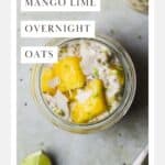 Mango overnight oats in a jar with lime and coconut.