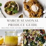 March seasonal produce guide with images of carrot cake baked oats, lemon wheat berry salad, lemon vinaigrette, and kale farro salad.