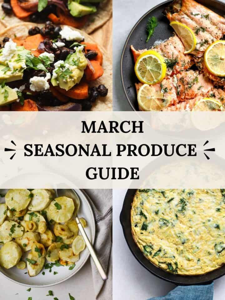 March seasonal produce guide with roasted parsnips, carrot and black bean tacos, kale frittata, and lemon dill salmon.